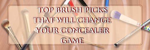 TOP BRUSH PICKS THAT WILL CHANGE YOUR CONCEALER GAME